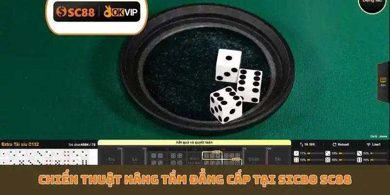Chiến thuật nâng tầm đẳng cấp tại Sicbo SC88
