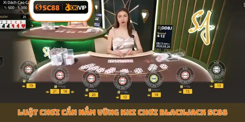 Luật chơi cần nắm vững khi chơi Blackjack SC88