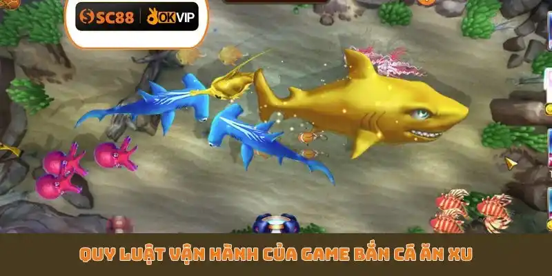 Quy luật vận hành của game bắn cá ăn xu