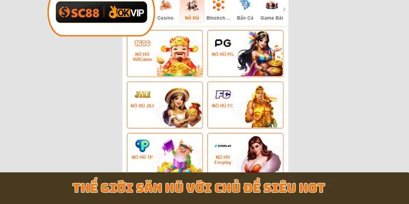 Thế giới săn hũ với chủ đề siêu hot